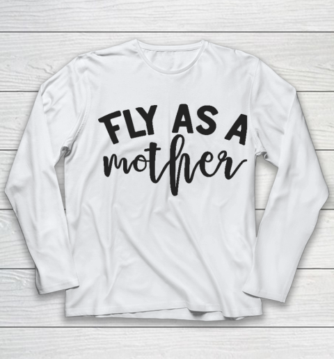 Fly As a Mother Essential Mother's Day Gift Youth Long Sleeve