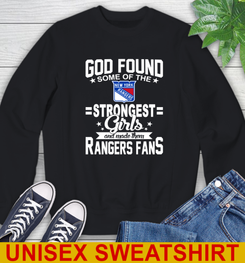 New York Rangers NHL Football God Found Some Of The Strongest Girls Adoring Fans Sweatshirt
