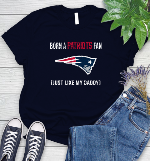 NFL New England Patriots Football Loyal Fan Just Like My Daddy Shirt Women's T-Shirt 2