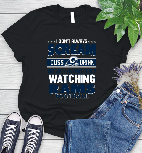 Los Angeles Rams NFL Football I Scream Cuss Drink When I'm Watching My Team Women's T-Shirt