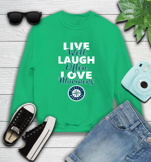 MLB Baseball Seattle Mariners Live Well Laugh Often Love Shirt Sweatshirt 7