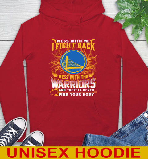 NBA Basketball Golden State Warriors Mess With Me I Fight Back Mess With My Team And They'll Never Find Your Body Shirt Hoodie 10