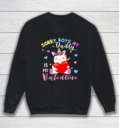 Sorry Boys Daddy Is My Valentine Cute Unicorn Lover Gifts Sweatshirt