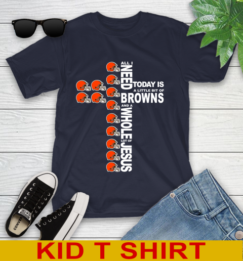 NFL All I Need Today Is A Little Bit Of Cleveland Browns Cross Shirt Youth T-Shirt 3 NFL All I Need Today Is A Little Bit Of Cleveland Browns Cross Shirt Youth T-Shirt - Image 3