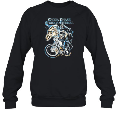 Wicca Phase Springs Eternal Death Rider Sweatshirt