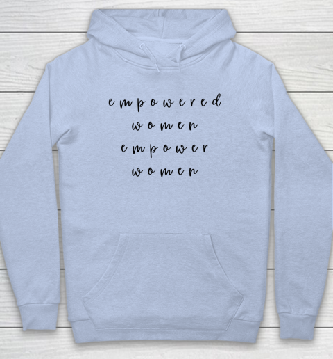 Empowered Women Empower Women Feminist Quote Women's Rights Hoodie 5