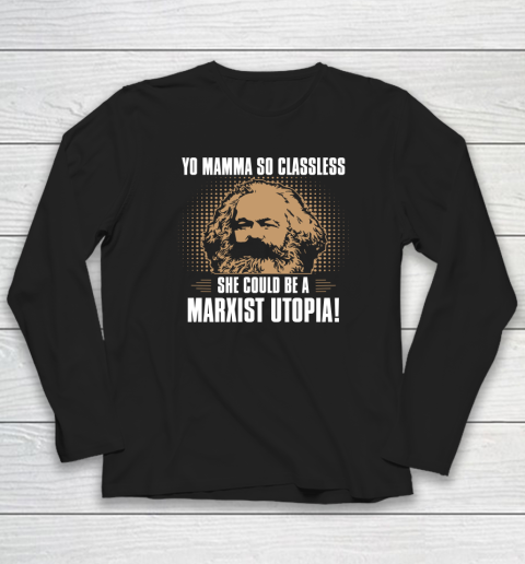 Pun Yo Mamma So Classless She Could Be A Marxist Utopia Long Sleeve T-Shirt