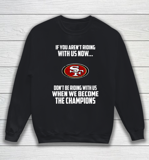 NFL San Francisco 49ers Football We Become The Champions Sweatshirt