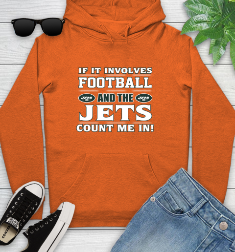 NFL If It Involves Football And The New York Jets Count Me In Sports Youth Hoodie 5