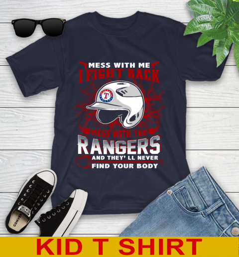 MLB Baseball Texas Rangers Mess With Me I Fight Back Mess With My Team And They'll Never Find Your Body Shirt Youth T-Shirt 2