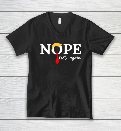 Nope Not Again Trump Funny V-Neck T-Shirt