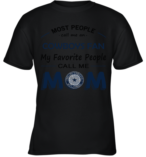 Most People Call Me Dallas Cowboys Fan Football Mom Youth T-Shirt