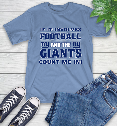 NFL If It Involves Football And The New York Giants Count Me In Sports T-Shirt 11