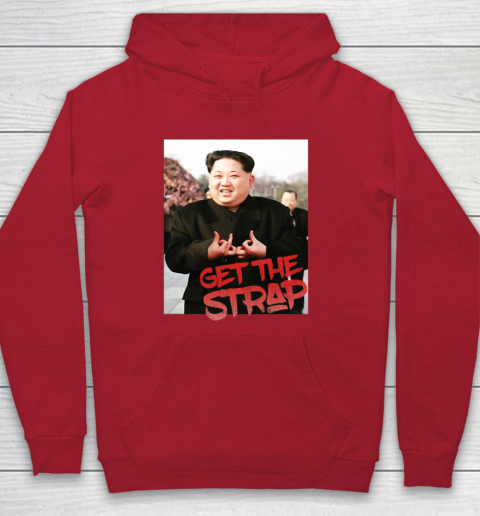 Kim Jong Un Blood Shirt Sign Get The Strap 50 Cent Youth Hoodie