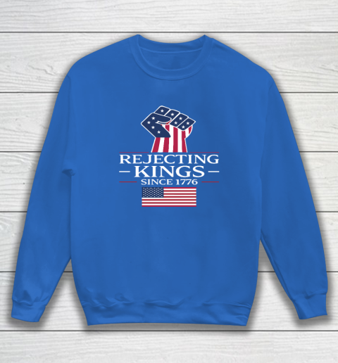 Rejecting Kings Since 1776 Sweatshirt 5