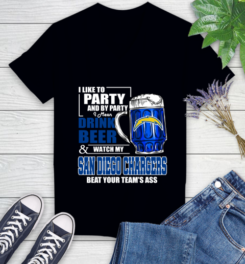 NFL I Like To Party And By Party I Mean Drink Beer and Watch My Los Angeles Chargers Beat Your Team's Ass Football Women's V-Neck T-Shirt