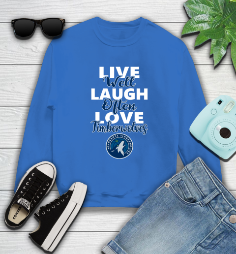 NBA Basketball Minnesota Timberwolves Live Well Laugh Often Love Shirt Sweatshirt 10