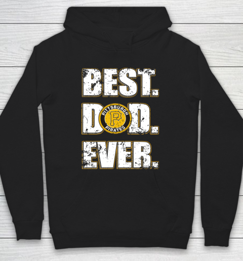 MLB Pittsburgh Pirates Baseball Best Dad Ever Family Shirt Hoodie