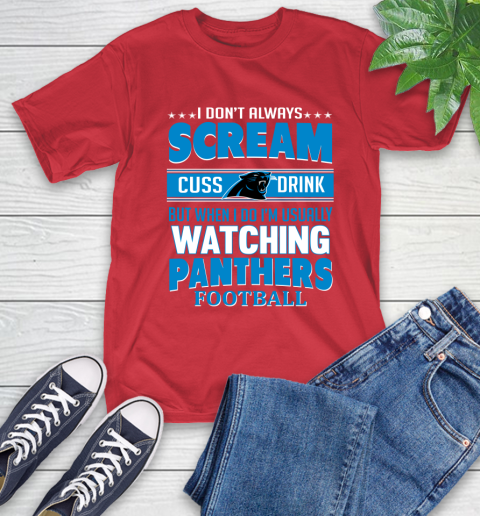 Carolina Panthers NFL Football I Scream Cuss Drink When I'm Watching My Team T-Shirt 11