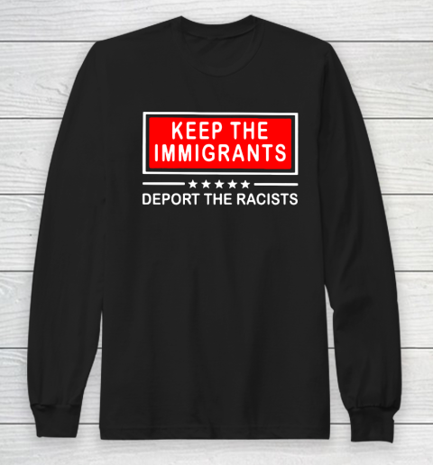 Keep The Immigrants Long Sleeve T-Shirt