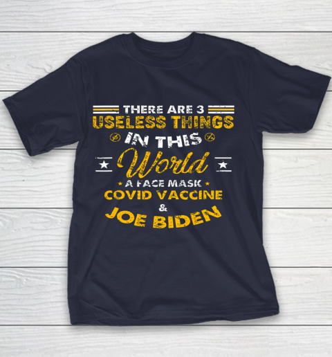Facemask Covid And Joe Biden There Are Three Useless Things In This World Quote Youth T-Shirt 2
