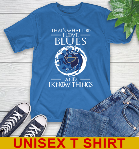 St.Louis Blues NHL Hockey That's What I Do I Love My Team And I Know Things Game Of Thrones 11