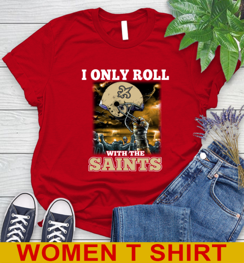 New Orleans Saints NFL Football I Only Roll With My Team Sports Women's T-Shirt 11