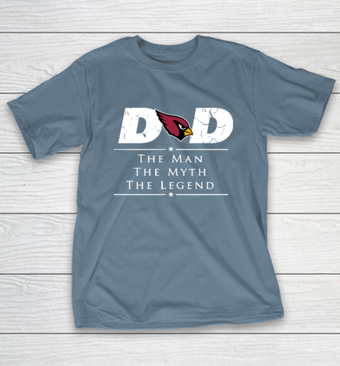 Arizona Cardinals NFL Football Dad The Man The Myth The Legend T-Shirt 6
