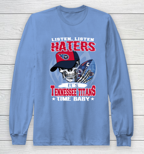 Listen Haters It is TITANS Time Baby NFL Long Sleeve T-Shirt 8