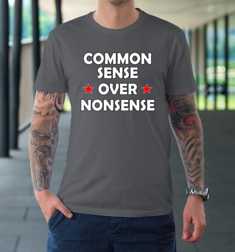 Common Sense Over Nonsense T-Shirt 6