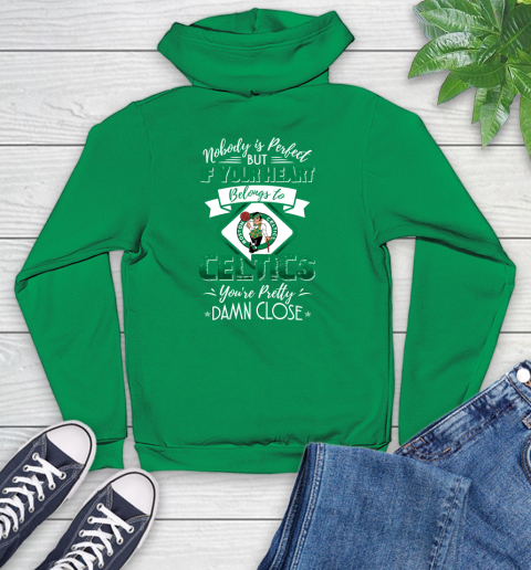 NBA Basketball Boston Celtics Nobody Is Perfect But If Your Heart Belongs To Celtics You're Pretty Damn Close Shirt Youth Hoodie 7