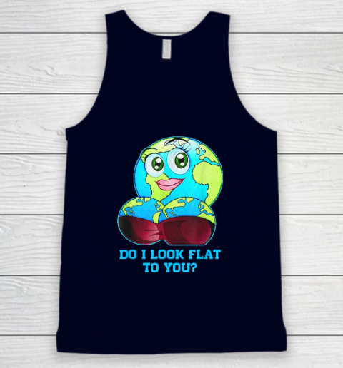 Do I Look Flat To You Earth Day Mother Day Tank Top 2