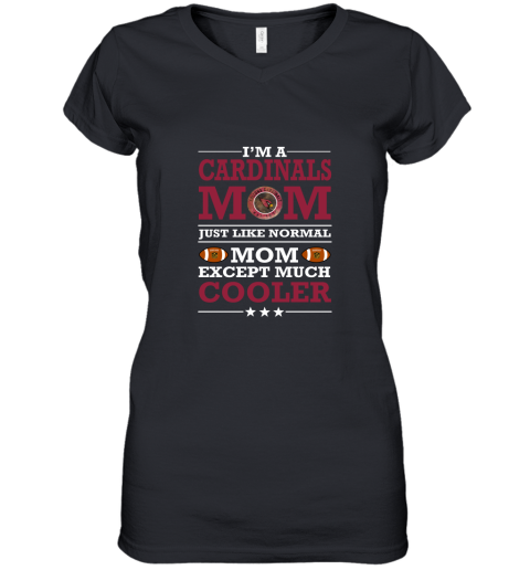 I'm A Cardinal Mom Just Like Normal Mom Except Cooler NFL Women's V-Neck T-Shirt