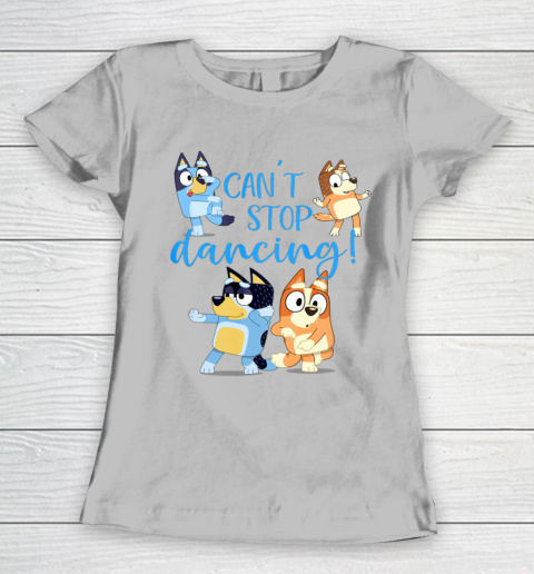 Bluey Dad Cant Stop Dancing For Father Day Women's T-Shirt 5