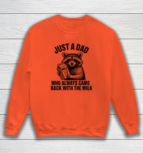 Funny Raccoon Just A Dad Who Always Came Back With The Milk Sweatshirt 2
