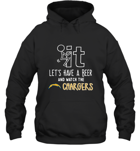 Fuck It Let's Have A Beer And Watch The Los Angeles Chargers Hoodie