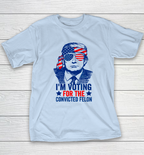 Funny Voting 2024 I'm Voting For The Convicted Felon Youth T-Shirt 5
