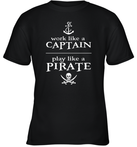 Work Like A Captain Play Like A Pirate Youth T-Shirt