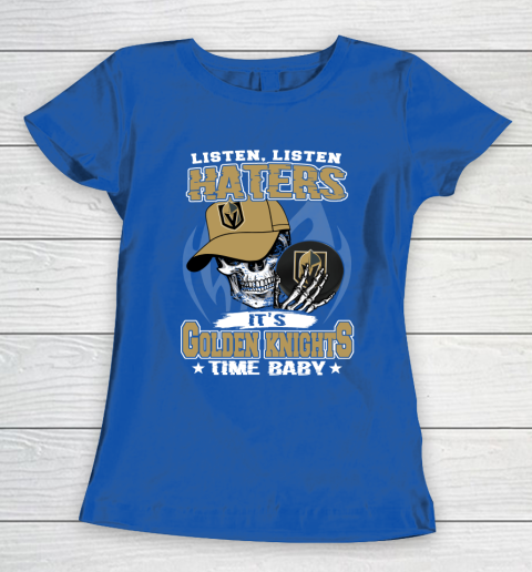 Listen Haters It is KNIGHTS Time Baby NHL Women's T-Shirt 8