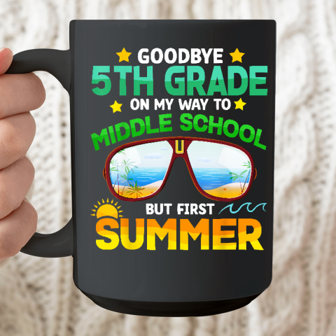 Goodbye 5th Grade Graduation To 6th Grade Hello Summer Ceramic Mug 15oz