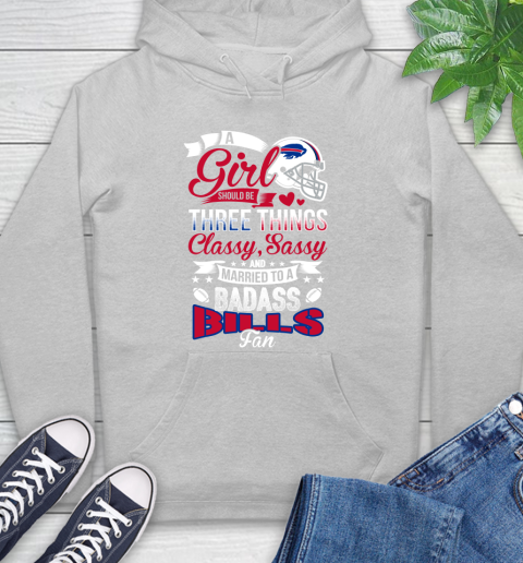 Buffalo Bills NFL Football A Girl Should Be Three Things Classy Sassy And A Be Badass Fan Hoodie 6