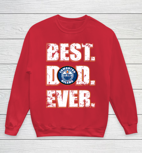 NHL Edmonton Oilers Hockey Best Dad Ever Family Shirt Youth Sweatshirt 7