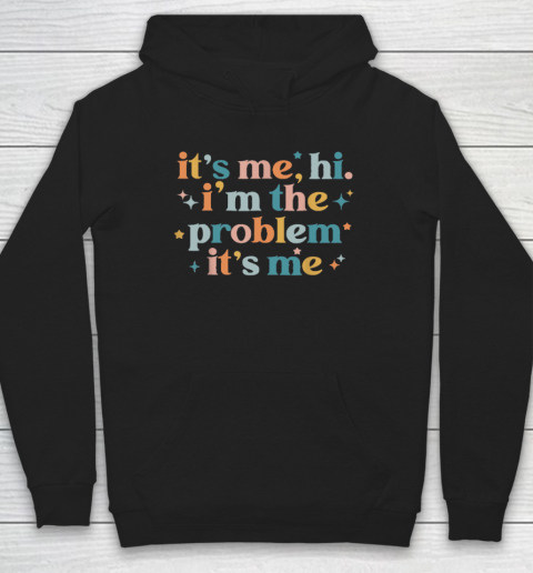 It's Me, Hi, I'm The Problem It's Me Groovy Funny Vintage Hoodie