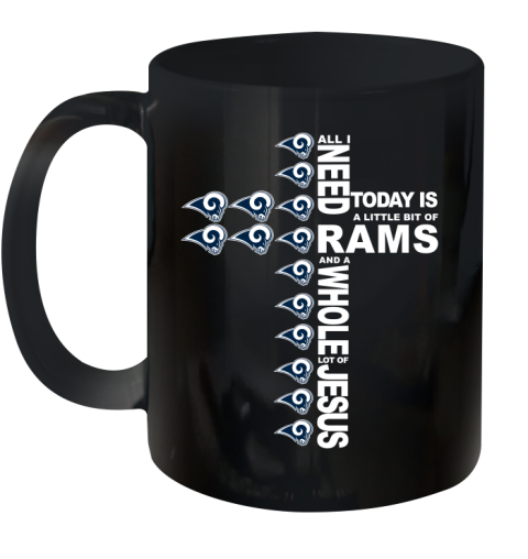 NFL All I Need Today Is A Little Bit Of Los Angeles Rams Cross Shirt Ceramic Mug 11oz