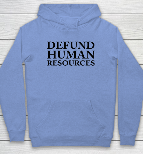Defund Human Resources Hoodie 7