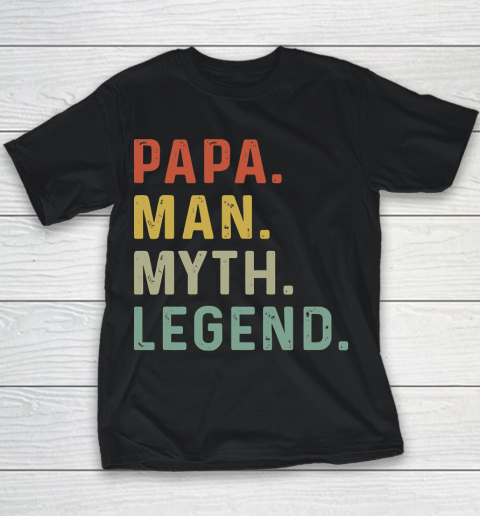 Father's Day Funny Gift Ideas Apparel  Mens Papa Man Myth Legend Daddy Father Gift T Shirt Youth T-Shirt