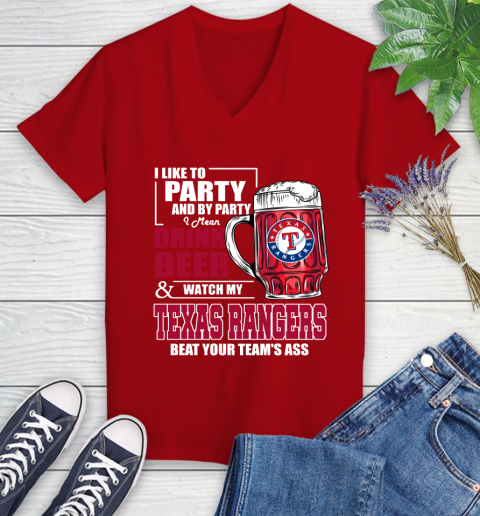 MLB I Like To Party And By Party I Mean Drink Beer And Watch My Texas Rangers Beat Your Team's Ass Baseball Women's V-Neck T-Shirt 11