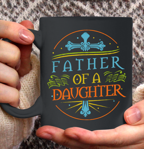 Father S Day Funny Gift Ideas Apparel Dad Of A Daughter T Shirt Ceramic Mug 15oz Itees Global