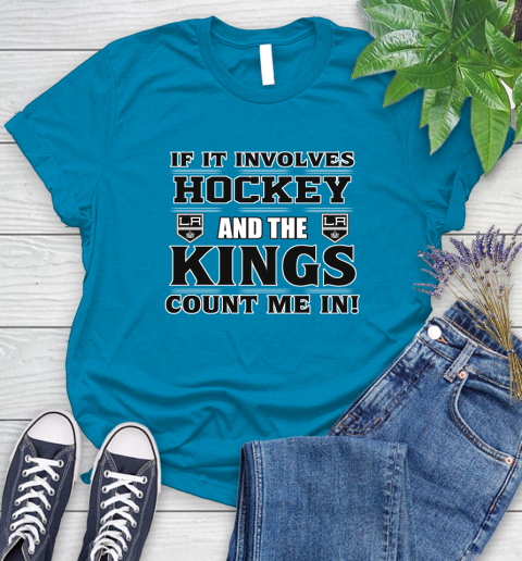 NHL If It Involves Hockey And The Los Angeles Kings Count Me In Sports Women's T-Shirt 7