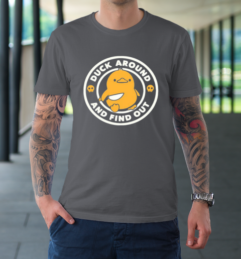 Duck Around And Fine Out T-Shirt 6